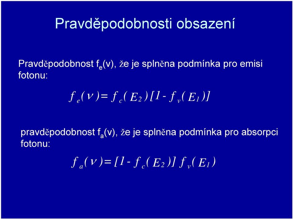 E1 e ν c v )] pravděpodobnost f a (v), že je splněna