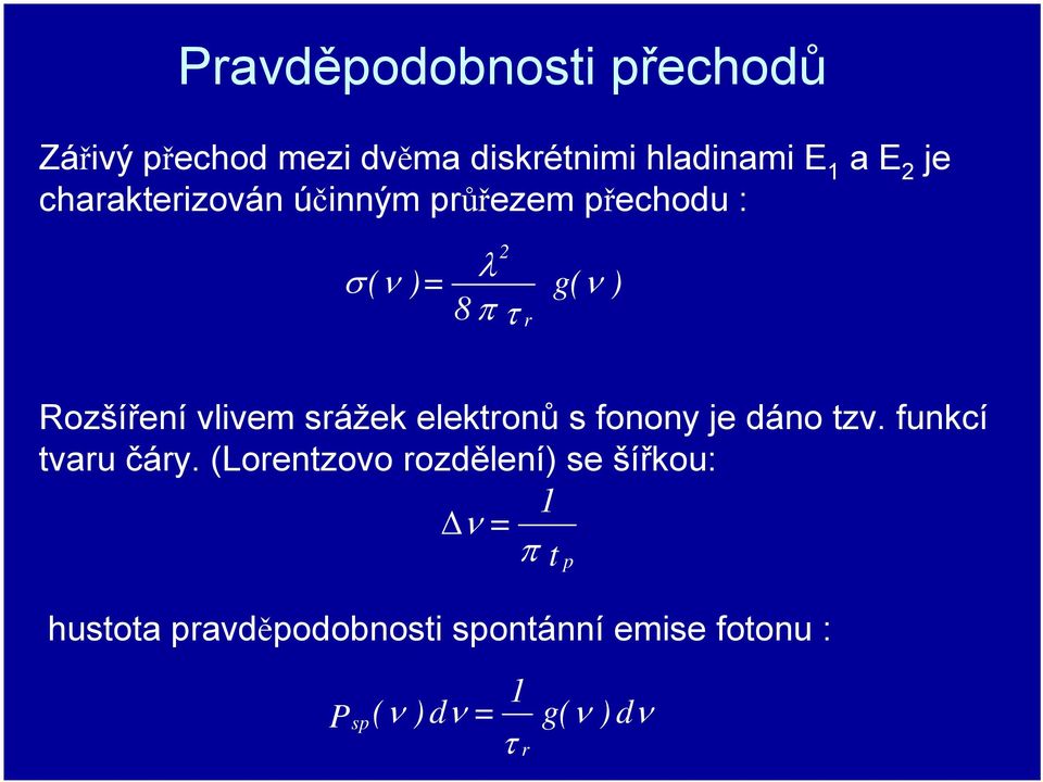 srážek elektronů s fonony je dáno tzv. funkcí tvaru čáry.