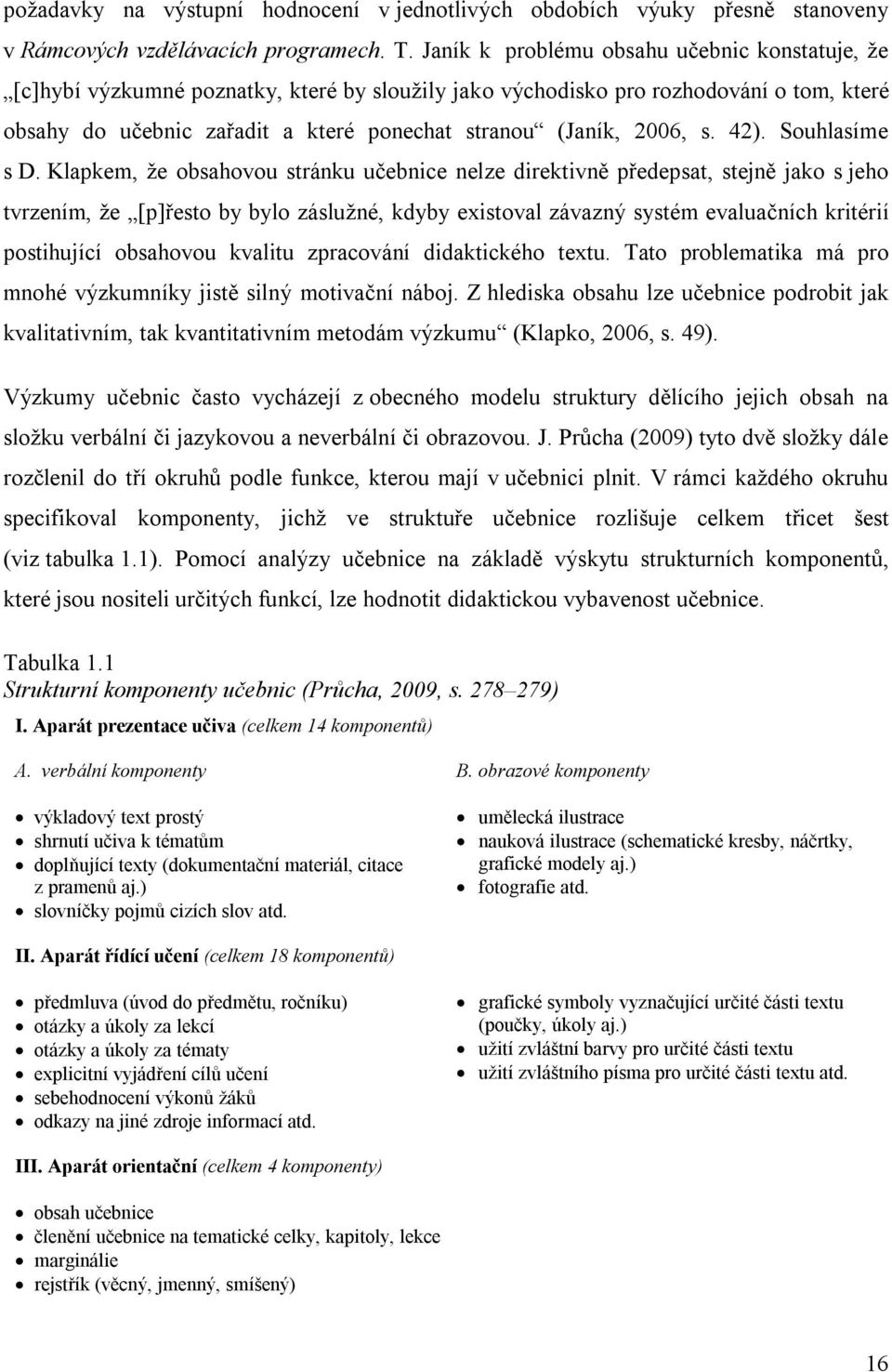 2006, s. 42). Souhlasíme s D.