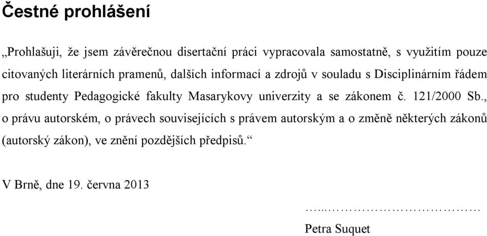 Pedagogické fakulty Masarykovy univerzity a se zákonem č. 121/2000 Sb.