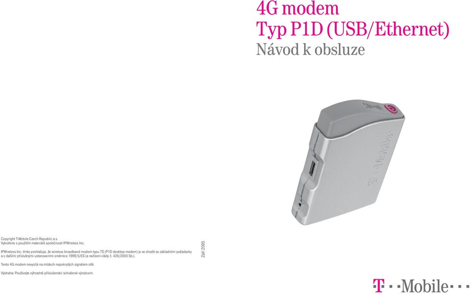 tímto prohlašuje, že wireless broadband modem typu TS (P1D desktop modem) je ve shodì se základními požadavky a s dalšími