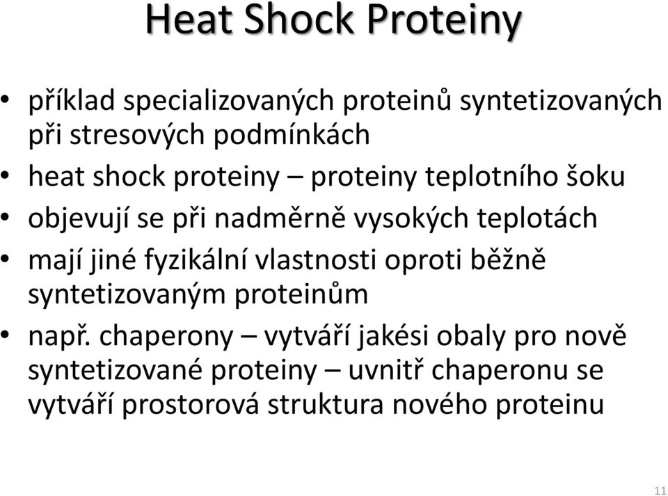 jiné fyzikální vlastnosti oproti běžně syntetizovaným proteinům např.