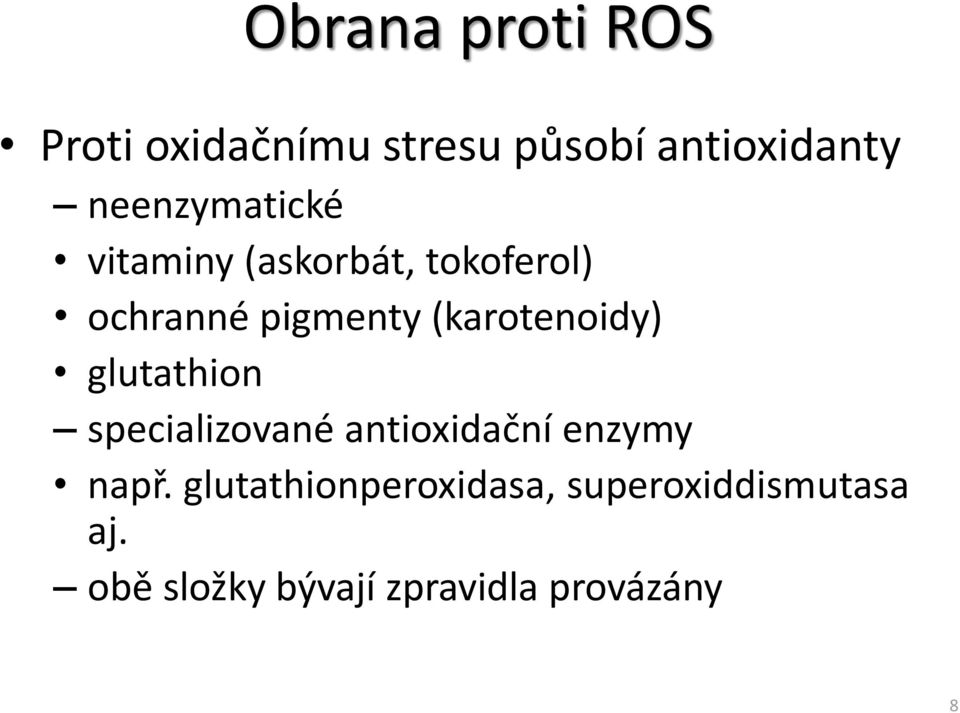 (karotenoidy) glutathion specializované antioxidační enzymy např.