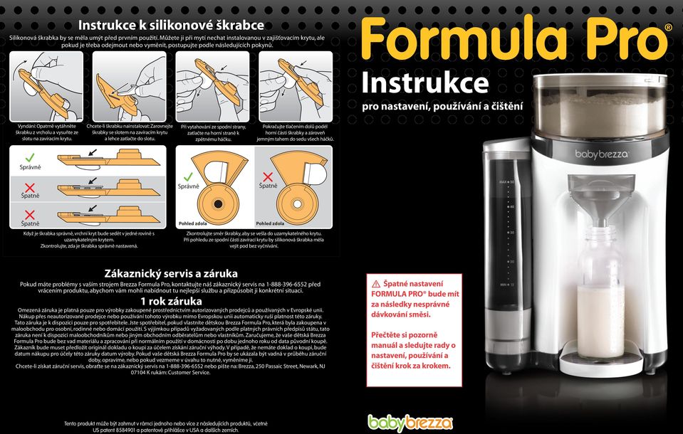 Formula Pro Instrukce pro nastavení, používání a čištění Vyndání: Opatrně vytáhněte škrabku z vrcholu a vysuňte ze slotu na zavíracím krytu.