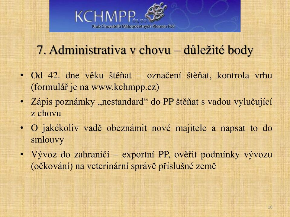 cz) Zápis poznámky nestandard do PP štěňat s vadou vylučující z chovu O jakékoliv vadě
