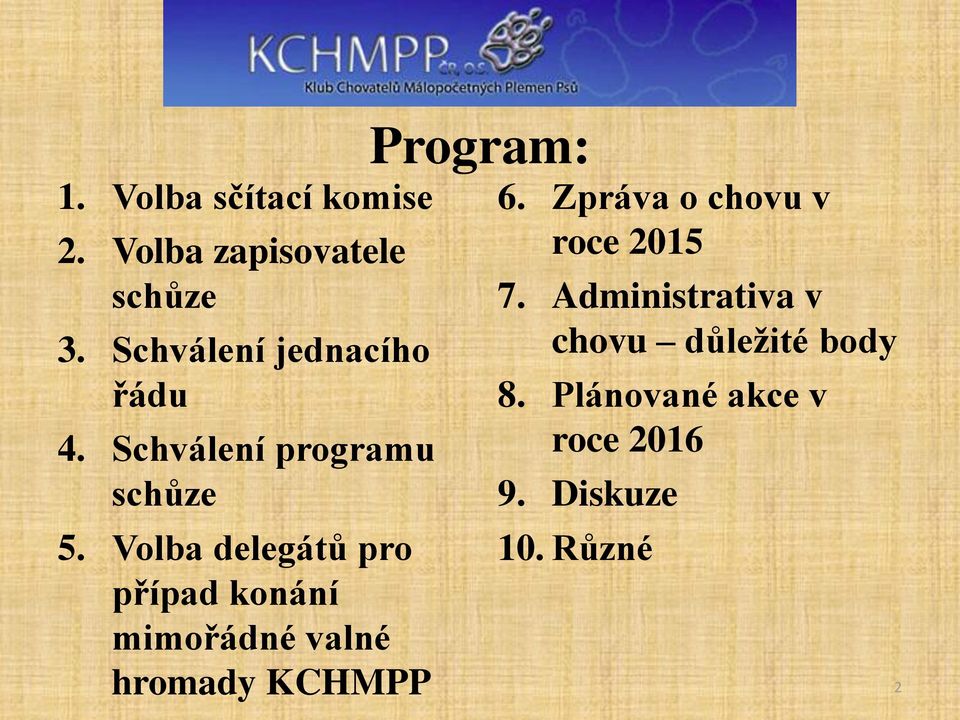 Volba delegátů pro případ konání mimořádné valné hromady KCHMPP Program: 6.