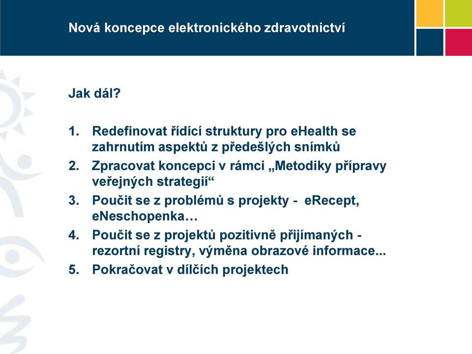 Zpracovat koncepci v rámci Metodiky přípravy veřejných strategií 3.