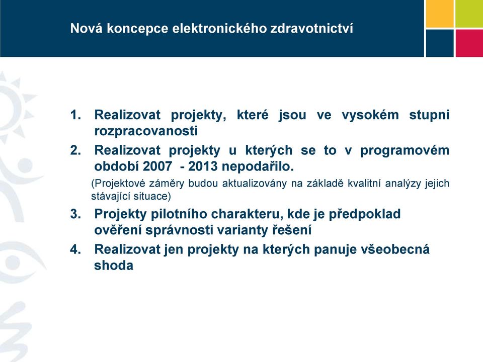 (Projektové záměry budou aktualizovány na základě kvalitní analýzy jejich stávající situace) 3.