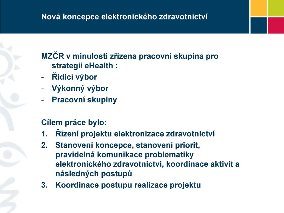 Stanovení koncepce, stanovení priorit, pravidelná komunikace problematiky elektronického