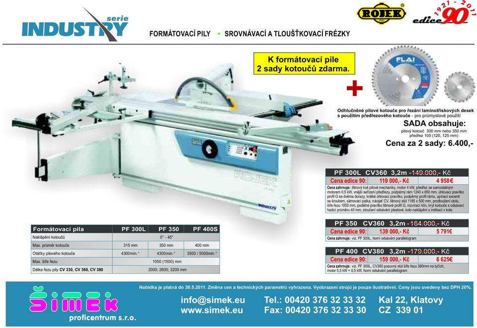 2 sady: 6.400,- PF 300L CV360 3,2m - 149.