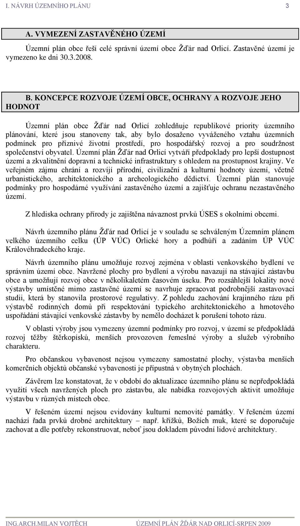 vztahu územních podmínek pro příznivé životní prostředí, pro hospodářský rozvoj a pro soudržnost společenství obyvatel.