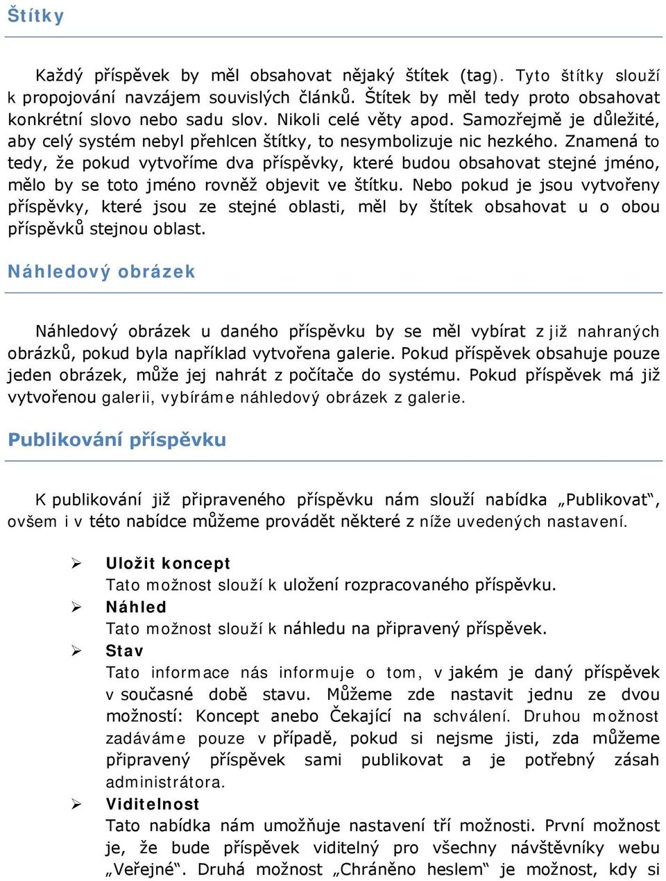 Znamená to tedy, že pokud vytvoříme dva příspěvky, které budou obsahovat stejné jméno, mělo by se toto jméno rovněž objevit ve štítku.