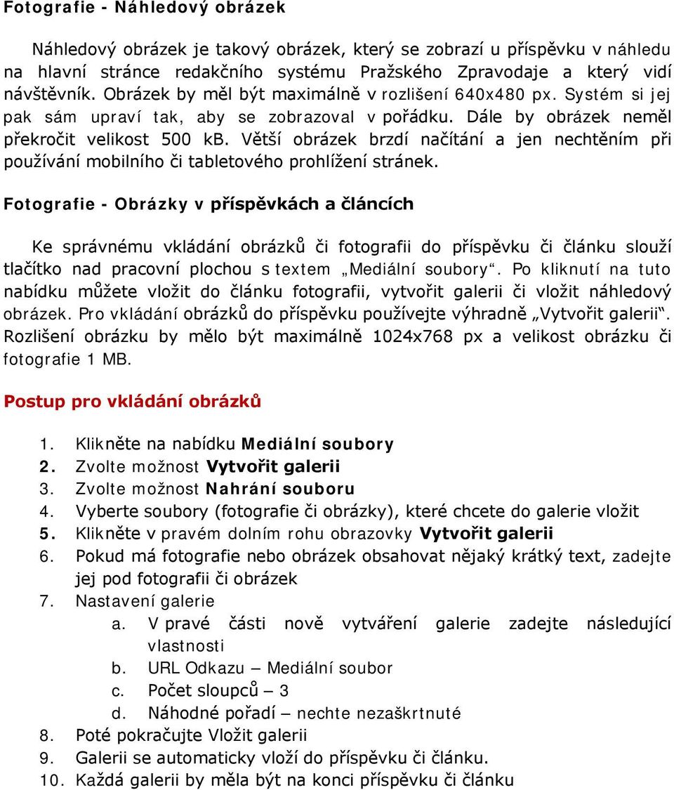 Větší obrázek brzdí načítání a jen nechtěním při používání mobilního či tabletového prohlížení stránek.