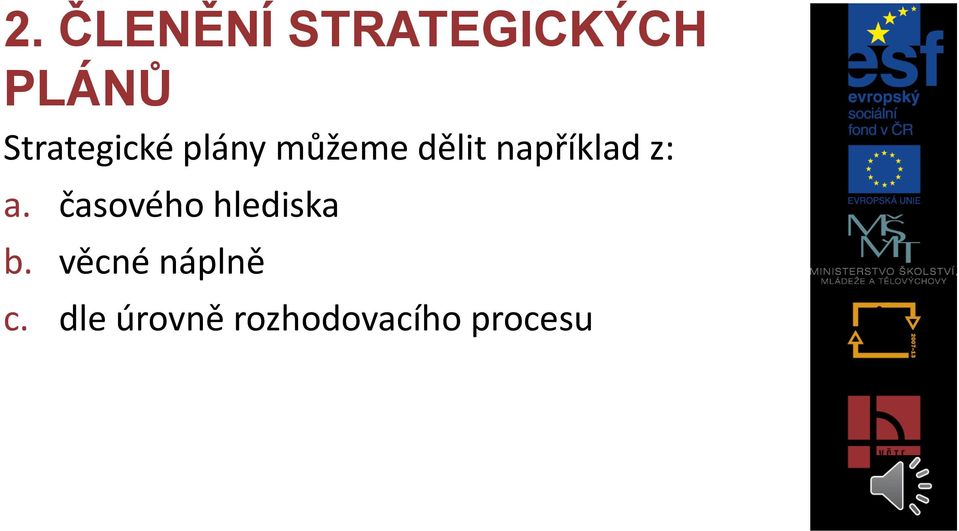 například z: a. časového hlediska b.