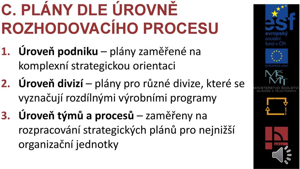 Úroveň divizí plány pro různé divize, které se vyznačují rozdílnými