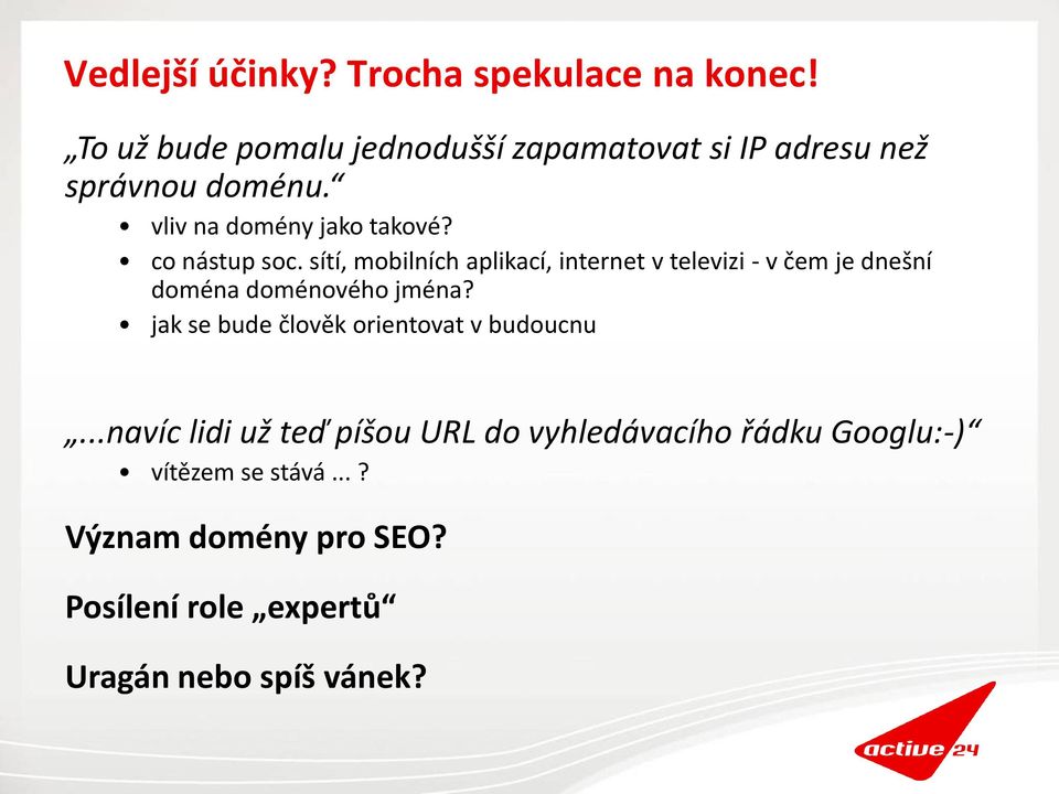 co nástup soc. sítí, mobilních aplikací, internet v televizi - v čem je dnešní doména doménového jména?