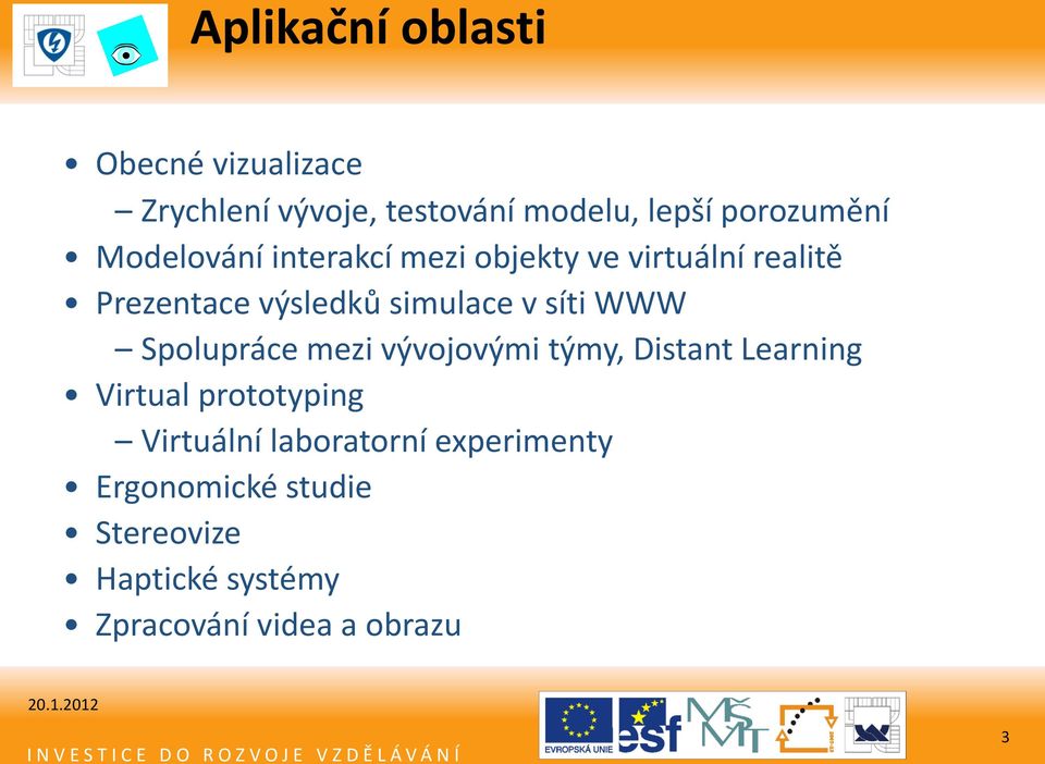 WWW Spolupráce mezi vývojovými týmy, Distant Learning Virtual prototyping Virtuální