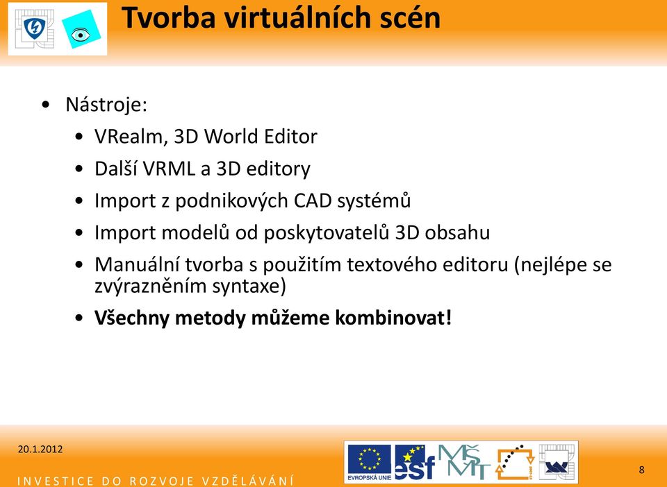 poskytovatelů 3D obsahu Manuální tvorba s použitím textového