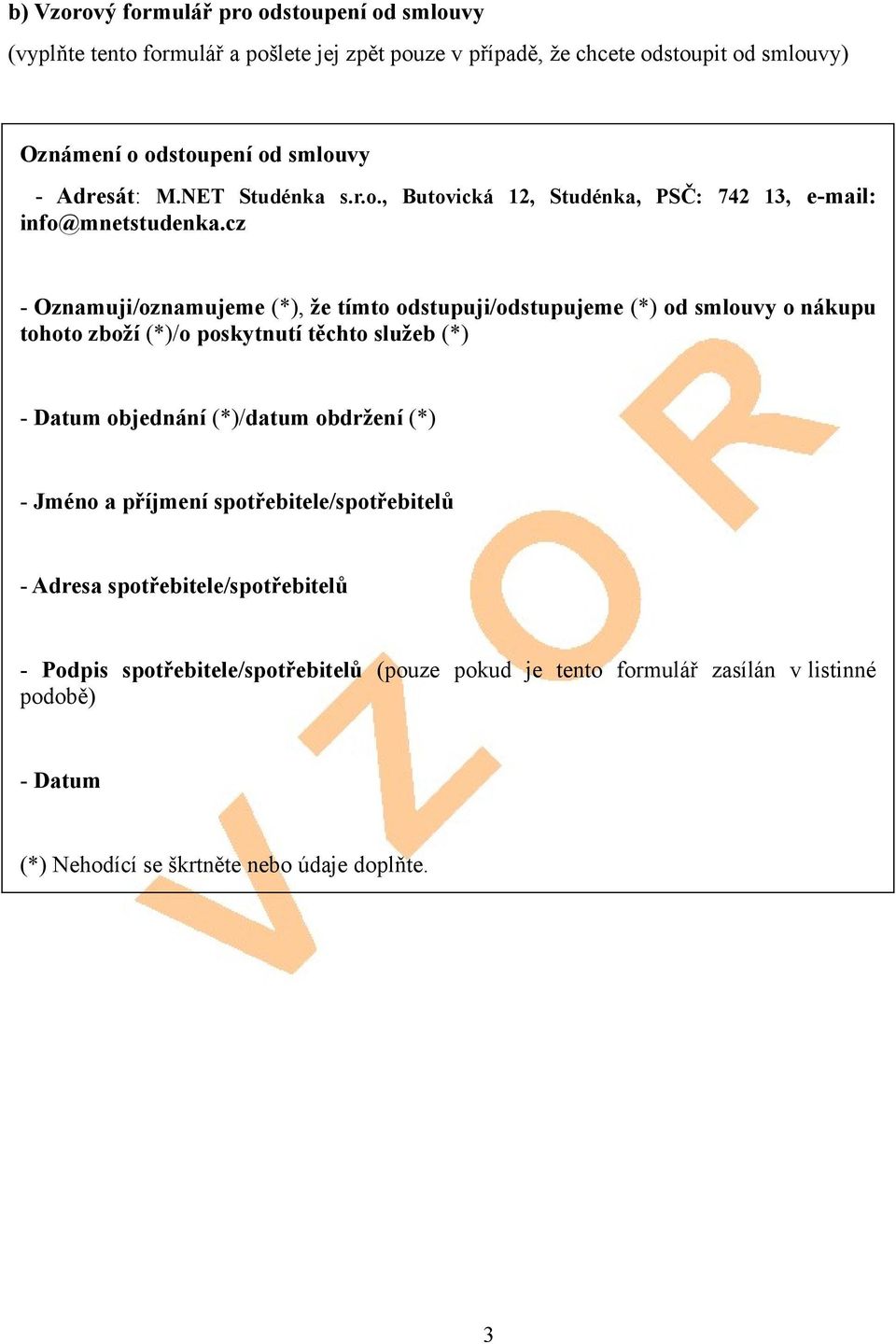 cz - Oznamuji/oznamujeme (*), že tímto odstupuji/odstupujeme (*) od smlouvy o nákupu tohoto zboží (*)/o poskytnutí těchto služeb (*) - Datum objednání (*)/datum