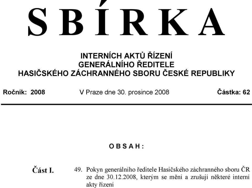 prosince 2008 Částka: 62 O B S A H : Část I. 49.