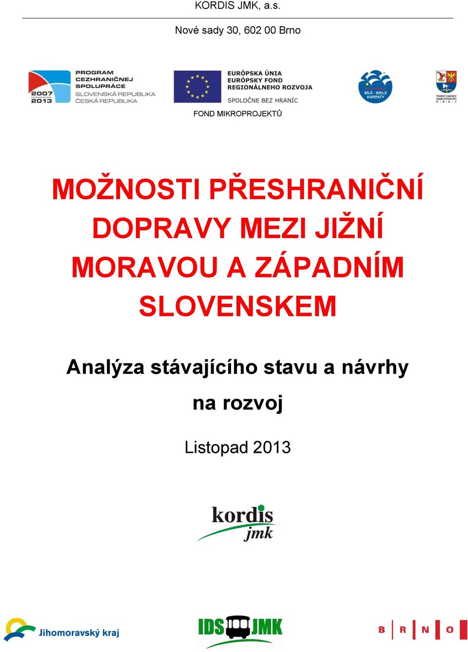 MOŽNOSTI PŘESHRANIČNÍ DOPRAVY MEZI JIŽNÍ