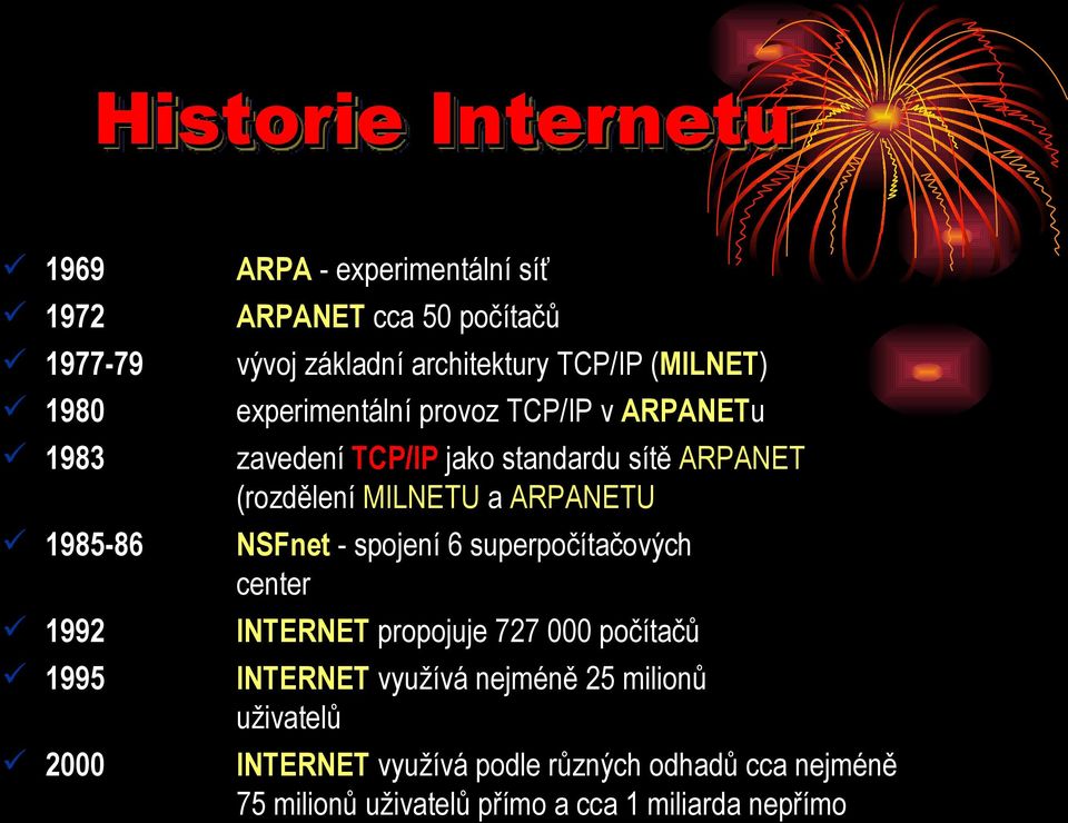 (rozdělení MILNETU a ARPANETU NSFnet - spojení 6 superpočítačových center INTERNET propojuje 727 000 počítačů INTERNET využívá