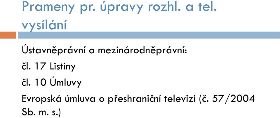 mezinárodněprávní: čl. 17 Listiny čl.