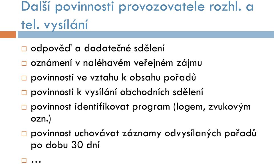 povinnosti ve vztahu k obsahu pořadů povinnosti k vysílání obchodních sdělení