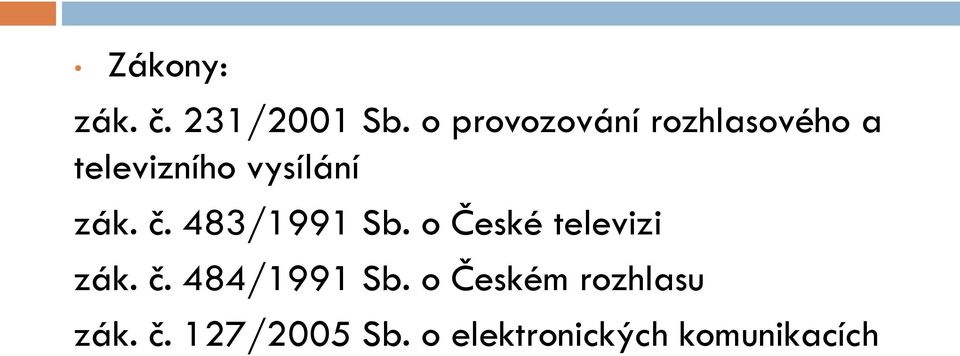 zák. č. 483/1991 Sb. o České televizi zák. č. 484/1991 Sb.