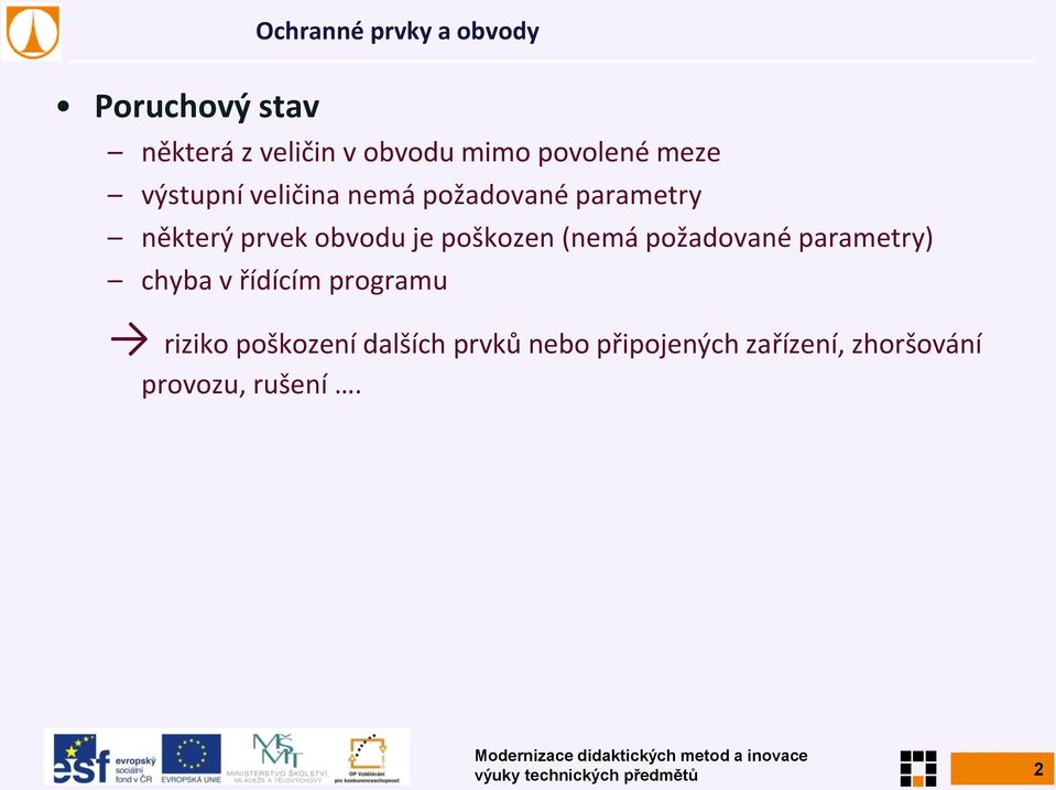 požadované parametry) chyba v řídícím programu riziko poškození dalších