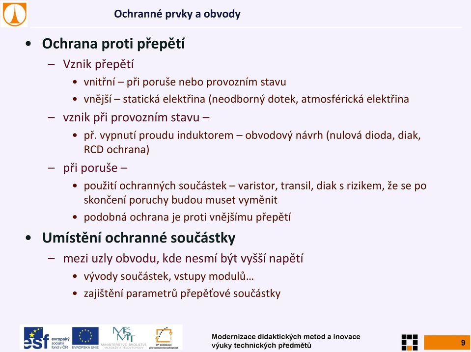 vypnutí proudu induktorem obvodový návrh (nulová dioda, diak, RCD ochrana) při poruše použití ochranných součástek varistor, transil, diak s