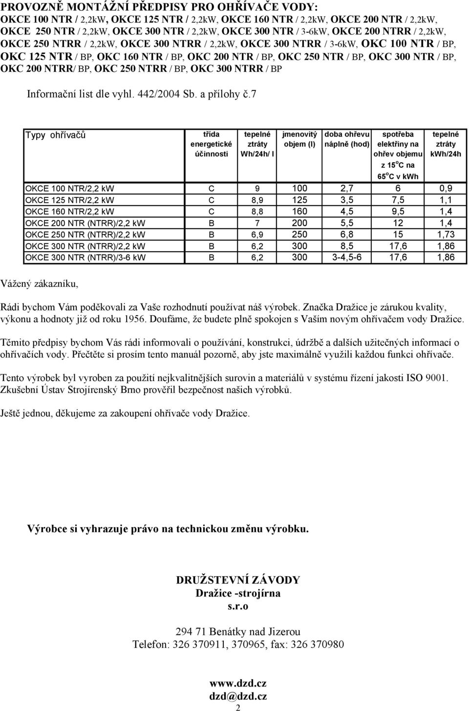 OKC 200 NTRR/ BP, OKC 250 NTRR / BP, OKC 300 NTRR / BP Informační list dle vyhl. 442/2004 Sb. a přílohy č.