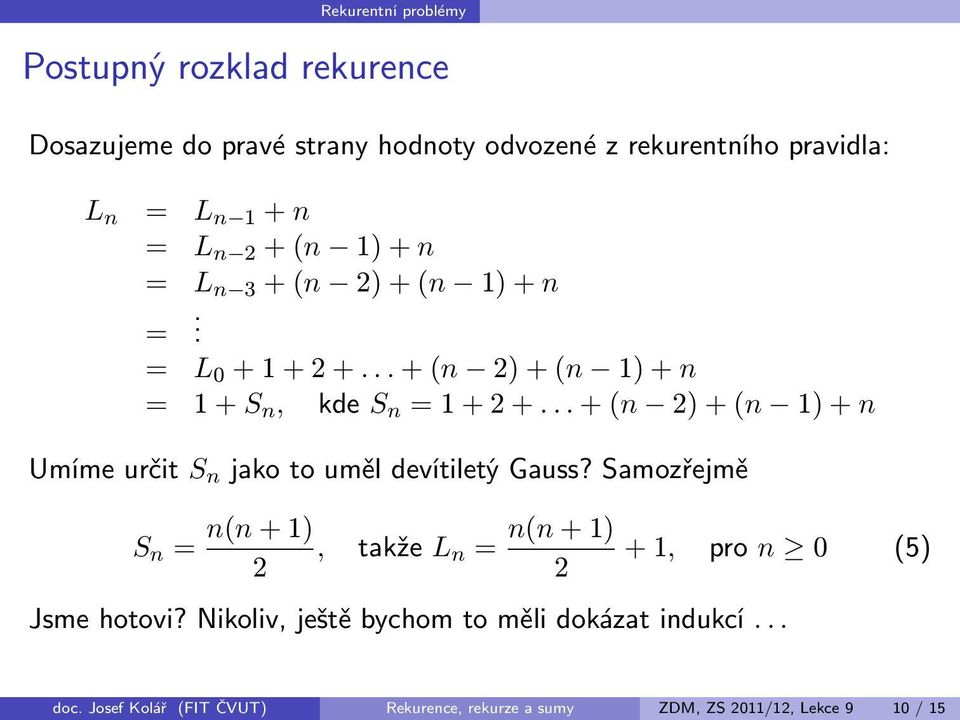 ..+(n 2)+(n 1)+n Umímeurčit S n jakotouměldevítiletýgauss?