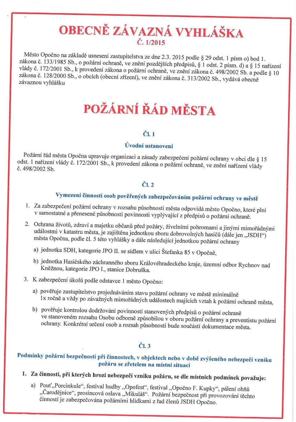 a podle 0 zakona c. 28/2000 Sb., o obcích (obecní zřízení), ve znění zákona č. 33/2002 Sb vydává obecně zavaznou vyhlášku ŽÁRNÍ ŘÁD MĚSTA W Ci.