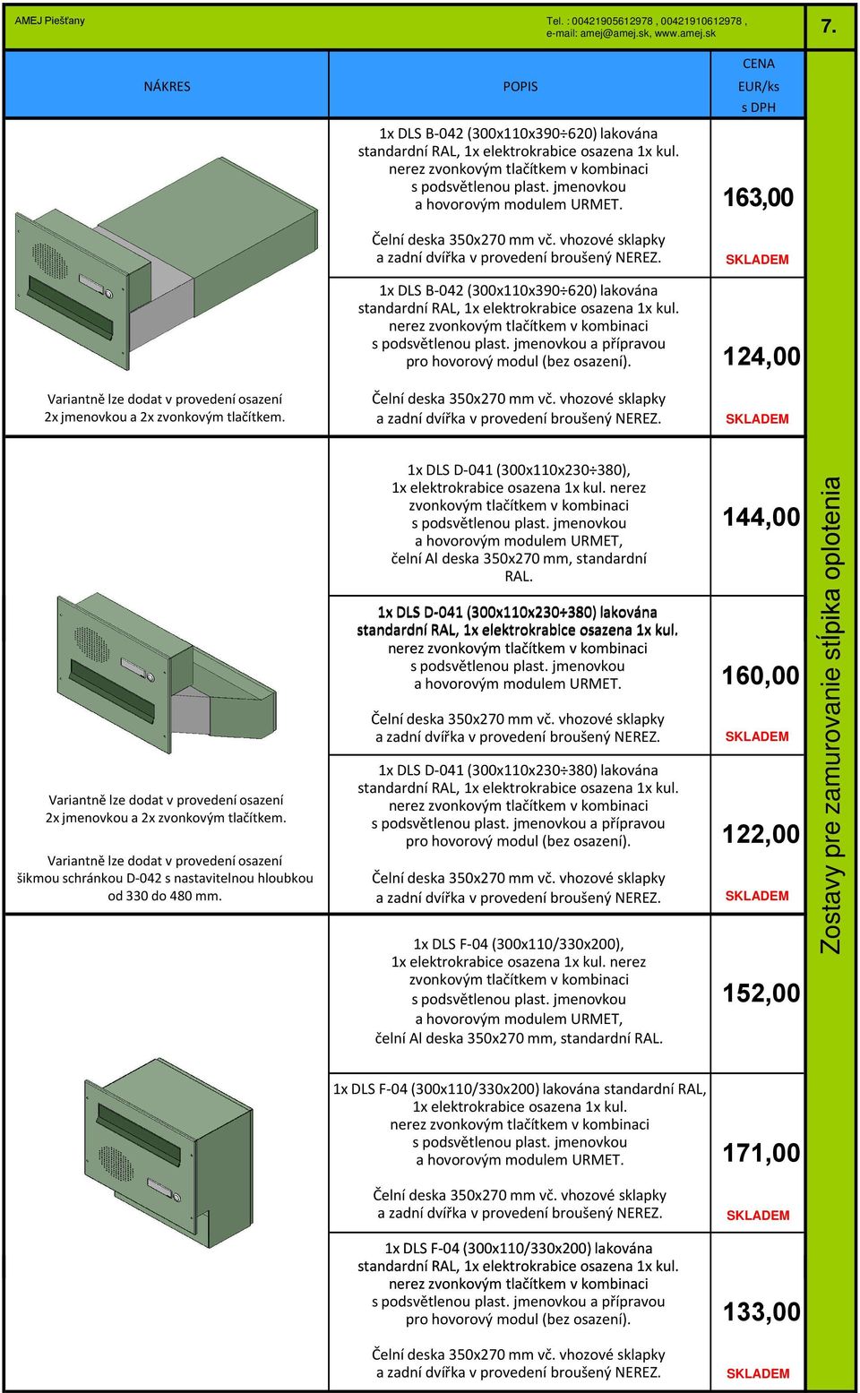 nerez a hovorovým modulem URMET, čelní Al deska 350x270 mm, standardní RAL.