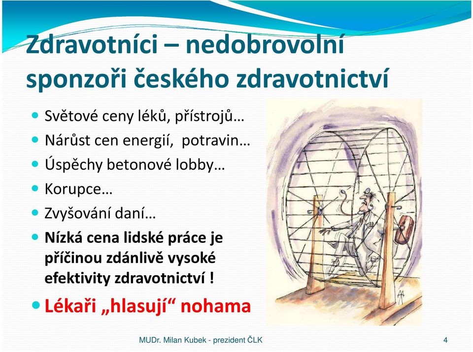 Korupce Zvyšování daní Nízká cena lidské práce je příčinou zdánlivě