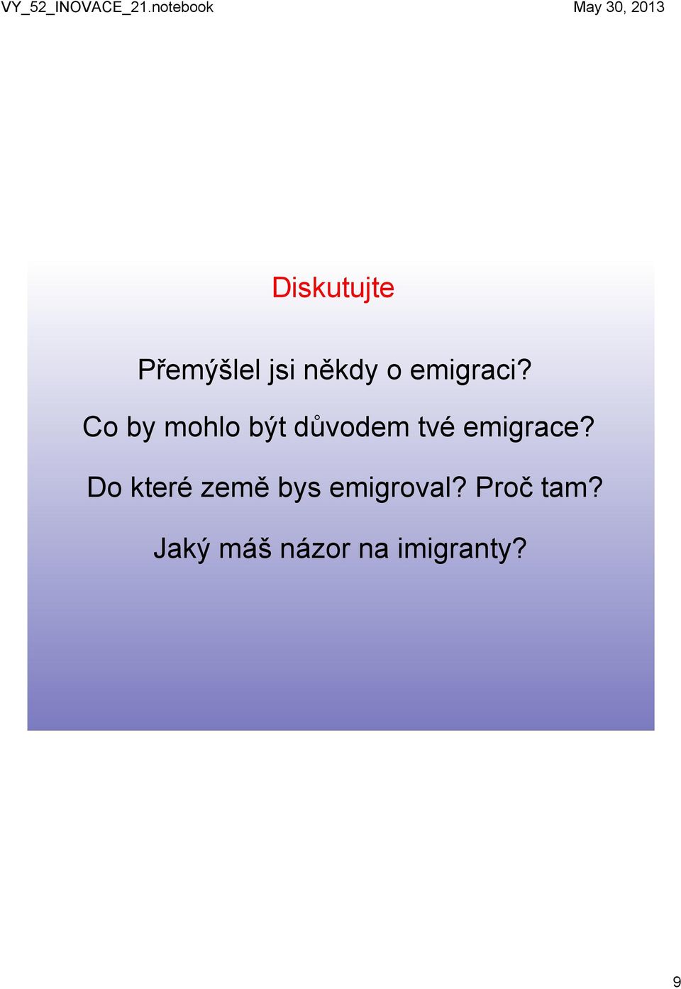 Co by mohlo být důvodem tvé emigrace?