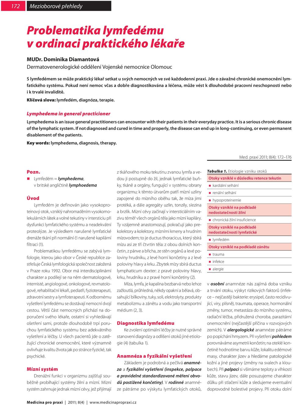 Jde o závažné chronické onemocnění lymfatického systému. Pokud není nemoc včas a dobře diagnostikována a léčena, může vést k dlouhodobé pracovní neschopnosti nebo i k trvalé invaliditě.