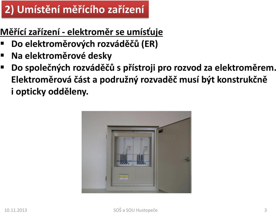 rozváděčů s přístroji pro rozvod za elektroměrem.