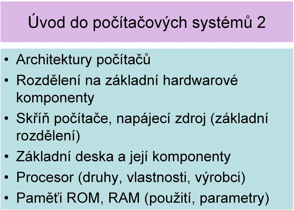 zdroj (základní rozdělení) Základní deska a její komponenty