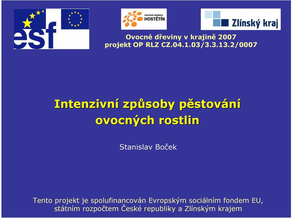 Stanislav Boček Tento projekt je spolufinancován Evropským