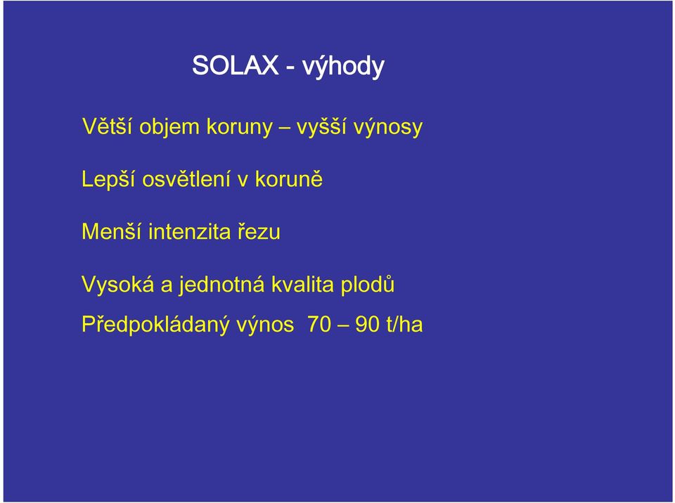 Menší intenzita řezu Vysoká a jednotná