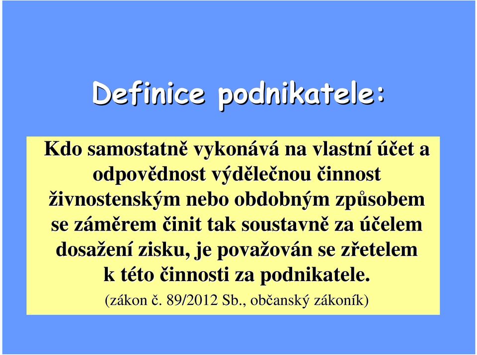 činit tak soustavně za účelem dosažen ení zisku, je považov ován n se zřetelem