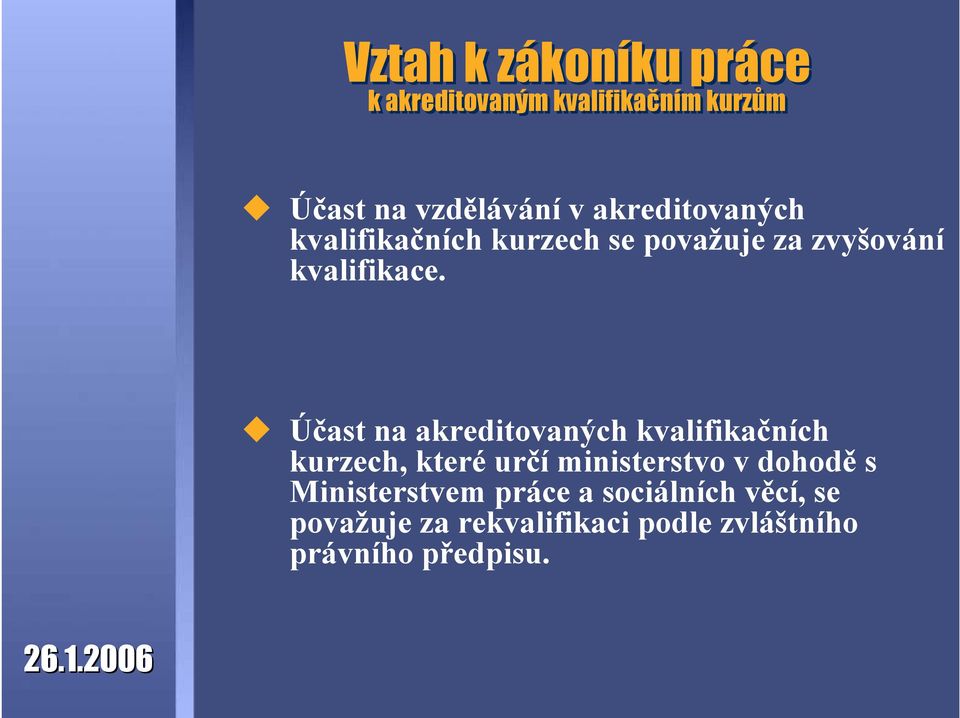 Účast na akreditovaných kvalifikačních kurzech, které určí ministerstvo v dohodě s