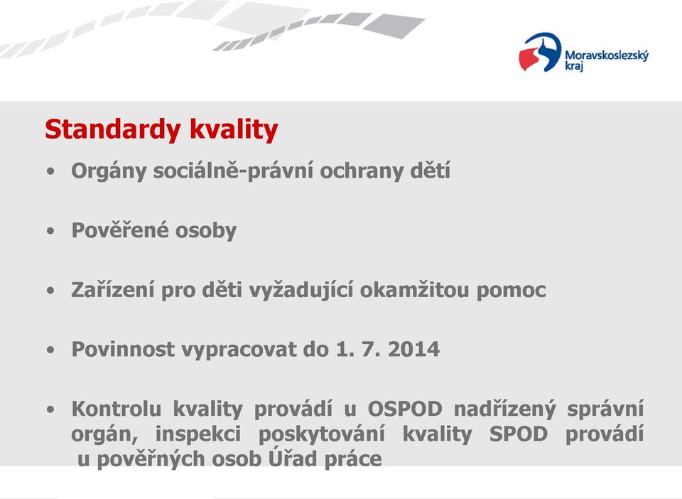 1. 7. 2014 Kontrolu kvality provádí u OSPOD nadřízený správní orgán,