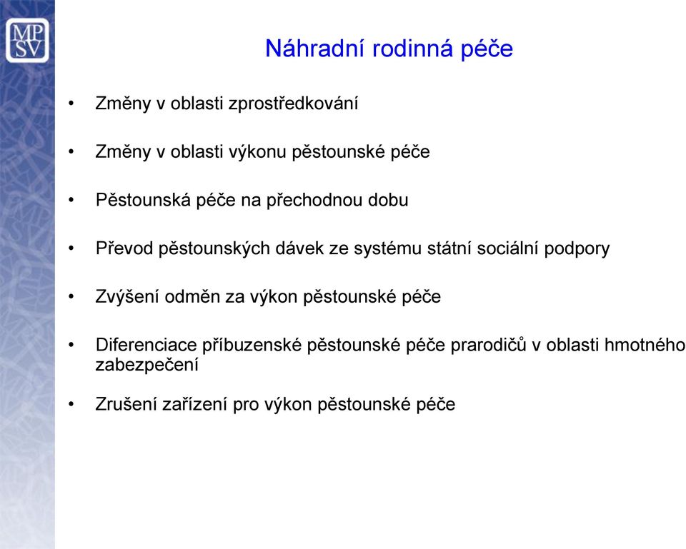 sociální podpory Zvýšení odměn za výkon pěstounské péče Diferenciace příbuzenské