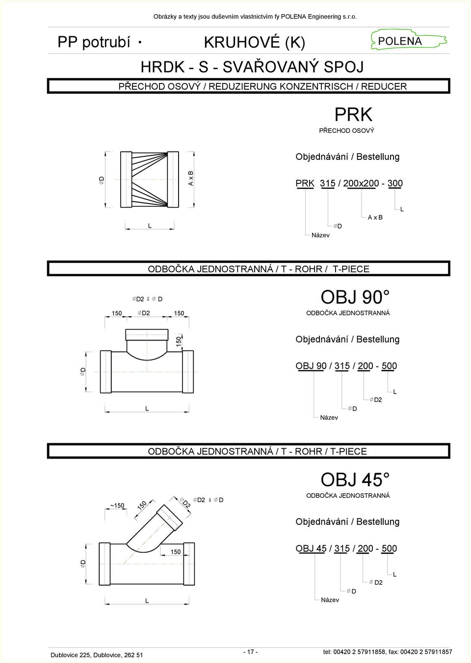 PP potrubí HRK - S - SVAŘOVANÝ SPOJ PRK PŘECHO OSOVÝ POENA PŘECHO OSOVÝ / REUZIERUNG KONZENTRISCH / REUCER PRK 315 / 200x200-300