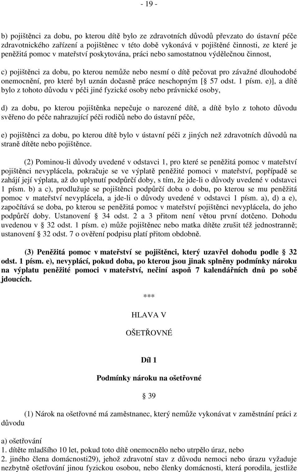 dočasně práce neschopným [ 57 odst. 1 písm.