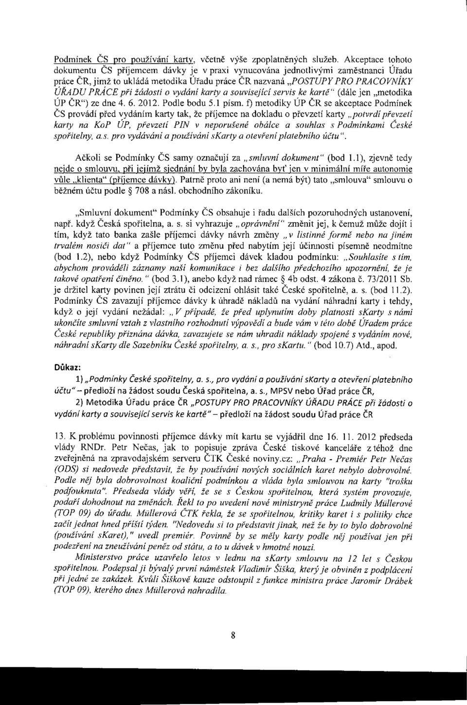 žádosti o vydání karty a související servis ke kartě" (dále jen metodika ÚP ČR") ze dne 4. 6. 2012. Podle bodu 5.1 písm.