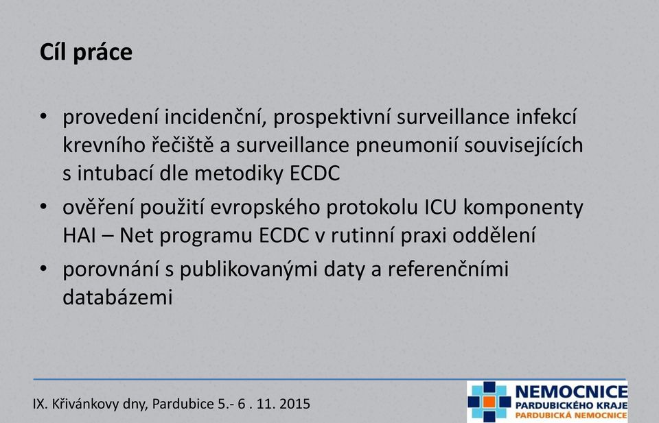 ověření použití evropského protokolu ICU komponenty HAI Net programu ECDC v